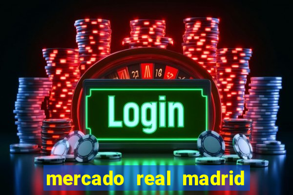 mercado real madrid ceasa encarte